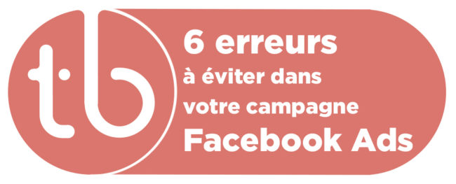 6 erreurs campagne publicitaire Facebook 6 erreurs à éviter dans votre campagne publicitaire Facebook